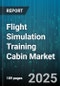 Flight Simulation Training Cabin Market by Product Type, End User, FSTD Category, Platform, Visual System Technology - Global Forecast 2025-2030 - Product Thumbnail Image