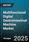 Multifunctional Digital Gastrointestinal Machine Market by Product Type, Technology, End User, Procedure Type, Distribution Channel - Global Forecast 2025-2030- Product Image