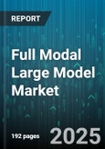 Full Modal Large Model Market by End User (Consumer, Enterprise), Operating System (Android, Ios), Distribution Channel, Price Range - Global Forecast 2025-2030- Product Image