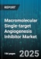 Macromolecular Single-target Angiogenesis Inhibitor Market by Molecular Structure, Target Molecule, Route Of Administration, End User - Global Forecast 2025-2030 - Product Thumbnail Image
