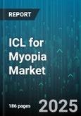 ICL for Myopia Market by Lens Type (Non-Toric ICL, Toric ICL), Power Range (High Myopia, Low Myopia), Material Type, Procedure Setting - Global Forecast 2025-2030- Product Image