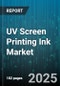 UV Screen Printing Ink Market by Ink Type (Conventional Uv, Led Uv), Substrate (Ceramics, Glass, Metal), Application, End Use Industry - Global Forecast 2025-2030 - Product Thumbnail Image