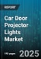 Car Door Projector Lights Market by Installation Mode (Wired, Wireless), Technology (Laser, LED), Vehicle Type, End User, Distribution Channel - Global Forecast 2025-2030 - Product Image