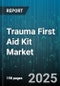 Trauma First Aid Kit Market by Distribution Channel (Offline, Online), Kit Type (Smart Kits, Traditional Kits), End User, Price Range, Kit Size - Global Forecast 2025-2030 - Product Image