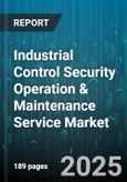 Industrial Control Security Operation & Maintenance Service Market by Service Type, Industry, Security Solution, Deployment Type, Provider Type - Global Forecast 2025-2030- Product Image