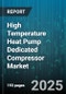 High Temperature Heat Pump Dedicated Compressor Market by Technology Type, Application, End-User Industry, Compressor Stage, Distribution Channel - Global Forecast 2025-2030 - Product Thumbnail Image