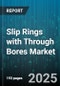 Slip Rings with Through Bores Market by End Use Industry, Slip Ring Type, Contact Material, Current Rating, Bore Diameter, Communication Transmission - Global Forecast 2025-2030 - Product Thumbnail Image