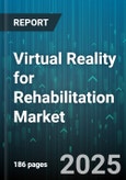 Virtual Reality for Rehabilitation Market - Global Forecast 2025-2030- Product Image