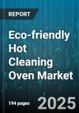 Eco-friendly Hot Cleaning Oven Market by Type, Application, End User, Cleaning Technology, Distribution Channel - Global Forecast 2025-2030- Product Image