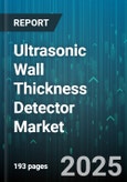 Ultrasonic Wall Thickness Detector Market by Market Segmentations (Application, Distribution Channel, End Use Industry) - Global Forecast 2025-2030- Product Image
