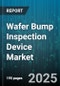 Wafer Bump Inspection Device Market by Technology, End User Industry, Application, Bump Material, Wafer Size, Deployment Mode, Node Type - Global Forecast 2025-2030 - Product Thumbnail Image