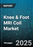 Knee & Foot MRI Coil Market by Application (Clinical, Research), Coil Type (Foot Coil, Knee Coil), Field Strength, Channel Count, End User - Global Forecast 2025-2030- Product Image