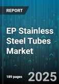 EP Stainless Steel Tubes Market by Product Type (Seamless, Welded), Material Grade (304, 316, 321), End Use, Wall Thickness, Diameter Range - Global Forecast 2025-2030- Product Image