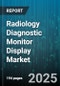 Radiology Diagnostic Monitor Display Market by Resolution (2MP, 3MP, 5MP), Panel Type (Lcd, Oled), Application, End User, Distribution Channel - Global Forecast 2025-2030 - Product Thumbnail Image