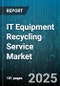 IT Equipment Recycling Service Market by Service Type, Equipment Type, End User, Process Type, Data Destruction Type, Certification Compliance - Global Forecast 2025-2030 - Product Image