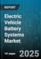 Electric Vehicle Battery Systems Market by Battery Chemistry, Cell Format, Battery Capacity Class, Vehicle Type, Battery Module Type, End User - Global Forecast 2025-2030 - Product Thumbnail Image