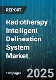 Radiotherapy Intelligent Delineation System Market by Component (Service, Software), Deployment (Cloud, On Premise), End User, Modality, Cancer Type - Global Forecast 2025-2030- Product Image
