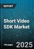 Short Video SDK Market - Global Forecast 2025-2030- Product Image