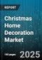 Christmas Home Decoration Market by Product Type (Home Furnishings, Lights, Ornaments), Distribution Channel (Department Stores, Online Retail, Specialty Stores), Material, End User - Global Forecast 2025-2030 - Product Thumbnail Image