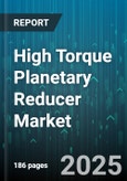 High Torque Planetary Reducer Market by Application (Aerospace Systems, Industrial Automation, Material Handling), Type (Inline, Right Angle), End User, Output Torque, Sales Channel - Global Forecast 2025-2030- Product Image