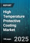 High Temperature Protective Coating Market by End-Use Industry (Aerospace, Automotive, Chemical Processing), Product Type (Composite Coating, Inorganic Coating, Organic Coating), Application, Technology, Chemistry, Sales Channel - Global Forecast 2025-2030 - Product Thumbnail Image