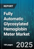Fully Automatic Glycosylated Hemoglobin Meter Market by Product (Apparatus, Consumables, Reagents), End User (Clinics, Diagnostic Labs, Home Care Settings), Technology, Application, Distribution Channel, Portability, Sample Type - Global Forecast 2025-2030- Product Image