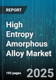 High Entropy Amorphous Alloy Market by Application (Aerospace, Automotive, Electronics), End Use Industry (Aerospace And Defense, Automotive Manufacturing, Consumer Electronics), Alloy Composition, Production Process, Form Factor - Global Forecast 2025-2030- Product Image
