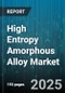 High Entropy Amorphous Alloy Market by Application (Aerospace, Automotive, Electronics), End Use Industry (Aerospace And Defense, Automotive Manufacturing, Consumer Electronics), Alloy Composition, Production Process, Form Factor - Global Forecast 2025-2030 - Product Image