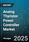 Analog Thyristor Power Controller Market by Product Type (Single Phase, Three Phase), Application (Battery Charging, Hvac, Lighting Control), End User Industry, Control Method, Current Rating, Voltage Rating, Distribution Channel - Global Forecast 2025-2030- Product Image