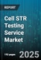 Cell STR Testing Service Market by Test Type (Comprehensive Testing, Customized Testing, High-Throughput Testing), Technology (Capillary Electrophoresis, Microarray, Next-Generation Sequencing), Application, End User, Sample Type - Global Forecast 2025-2030 - Product Image
