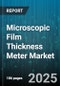 Microscopic Film Thickness Meter Market - Global Forecast 2025-2030 - Product Thumbnail Image