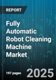 Fully Automatic Robot Cleaning Machine Market by Type (Floor Scrubbers, Mopping Robots, Vacuum Cleaners), End Use (Commercial, Industrial, Residential), Distribution Channel, Technology, Power Source, Connectivity, Application, Price Range - Global Forecast 2025-2030- Product Image