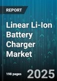 Linear Li-Ion Battery Charger Market by Charger Type (Car Charger, Desktop Charger, Portable Charger), Application (Automotive, Consumer Electronics, Energy Storage), Charging Mode, Charging Technology, Output Current, Distribution Channel - Global Forecast 2025-2030- Product Image