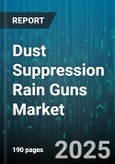 Dust Suppression Rain Guns Market - Global Forecast 2025-2030- Product Image