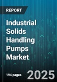 Industrial Solids Handling Pumps Market by Pump Type (Centrifugal, Positive Displacement), End User Industry (Chemical, Food And Beverage, Mining), Application, Drive Type, Construction Material, Pump Capacity, Output Pressure, Solids Particle Size - Global Forecast 2025-2030- Product Image