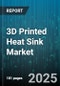 3D Printed Heat Sink Market by Application (Aerospace Thermal Management, Automotive Thermal Management, Electronics Cooling), Technology (Binder Jetting, Directed Energy Deposition, Material Extrusion), Material, Product Type, Distribution Channel - Global Forecast 2025-2030 - Product Thumbnail Image