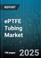 ePTFE Tubing Market - Global Forecast to 2030 - Product Thumbnail Image