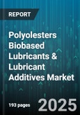 Polyolesters Biobased Lubricants & Lubricant Additives Market - Cumulative Impact of United States Tariffs 2025 - Global Forecast to 2030- Product Image