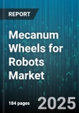 Mecanum Wheels for Robots Market by Autonomous Mobile Robots (Collaborative Robots, Inspection Robots, Logistics Robots), Automated Guided Vehicles (Forklift Agvs, Tow Vehicles, Unit Load Carriers), Material Handling Robots, Service Robots - Global Forecast 2025-2030- Product Image