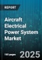 Aircraft Electrical Power System Market by Aircraft Category (Commercial Aircraft, Helicopter, Military Aircraft), Product Type (Circuit Breaker, Converter, Generator), Application, Voltage Type, Power Output, Architecture, Redundancy Level - Global Forecast 2025-2030 - Product Thumbnail Image