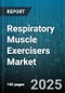 Respiratory Muscle Exercisers Market by Product Type (Combined Trainers, Expiratory Trainers, Inspiratory Trainers), End User (Home Care, Hospitals And Clinics, Rehabilitation Centers), Distribution Channel, Therapeutic Application, Age Group - Global Forecast 2025-2030 - Product Thumbnail Image