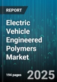 Electric Vehicle Engineered Polymers Market by Polymer Type (Polyamide, Polybutylene Terephthalate, Polycarbonate), Application (Battery Components, Electrical Connectors & Housings, Exterior Body Panels), EV Type, Production Process, End User - Global Forecast 2025-2030- Product Image