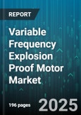 Variable Frequency Explosion Proof Motor Market by End Use Industry (Chemical & Petrochemical, Mining & Metals, Oil & Gas), Product Type (Asynchronous Motor, Permanent Magnet Motor, Servo Motor), Horsepower, Voltage, Phase, Frequency, Enclosure Type - Global Forecast 2025-2030- Product Image