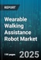 Wearable Walking Assistance Robot Market by Product Type (Exoskeleton, Exosuit, Smart Orthosis), Application (Personal Mobility Support, Rehabilitation, Therapeutic Training), Component, End User, Operation Mode, Distribution Channel, Disability Type - Global Forecast 2025-2030 - Product Thumbnail Image