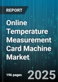 Online Temperature Measurement Card Machine Market - Cumulative Impact of United States Tariffs 2025 - Global Forecast to 2030- Product Image