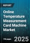 Online Temperature Measurement Card Machine Market - Cumulative Impact of United States Tariffs 2025 - Global Forecast to 2030 - Product Thumbnail Image