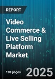 Video Commerce & Live Selling Platform Market - Global Forecast 2025-2030- Product Image