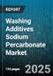 Washing Additives Sodium Percarbonate Market by Application (Dishwashing, Industrial Cleaning, Laundry Detergents), Distribution Channel (Offline, Online), End-User, Product Form - Global Forecast 2025-2030 - Product Thumbnail Image