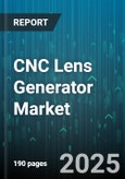 CNC Lens Generator Market - Global Forecast 2025-2030- Product Image