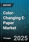 Color-Changing E-Paper Market by Application (Digital Signage, Shelf Labels, Smart Labels), End Use Industry (Automotive, Consumer Electronics, Healthcare), Technology, Form Factor - Global Forecast 2025-2030 - Product Thumbnail Image